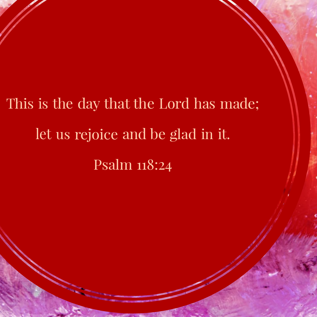 A square with purple and red color swirls. A circle offset to the left reads, "This is the day that the Lord has made;
    let us rejoice and be glad in it." Psalm 118:24. A blog post by Dawn Michelle Michals. @dmmwrites on social media
