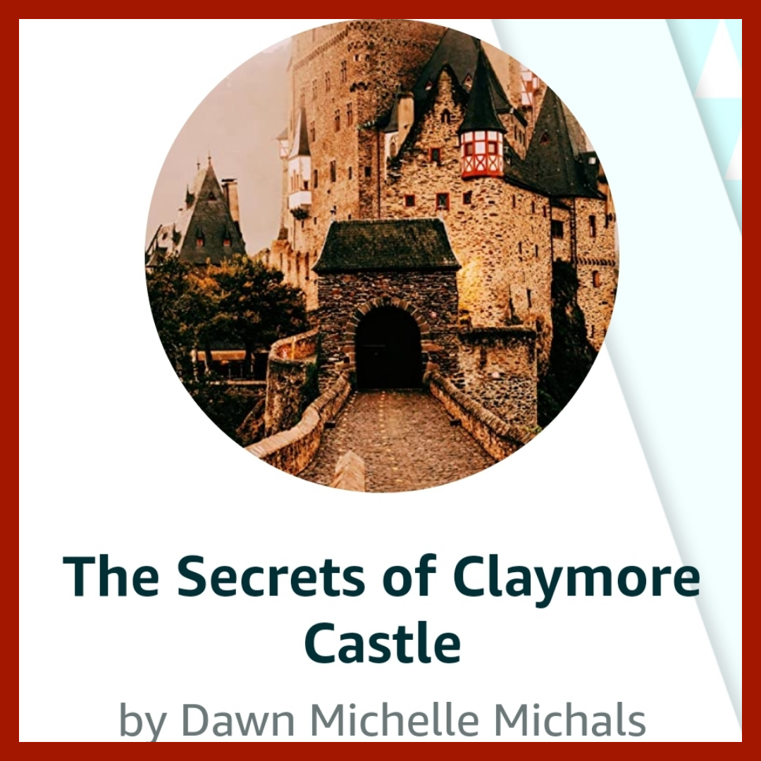The Secrets of Claymore Castle on Kindle Vella by Dawn Michelle Michals