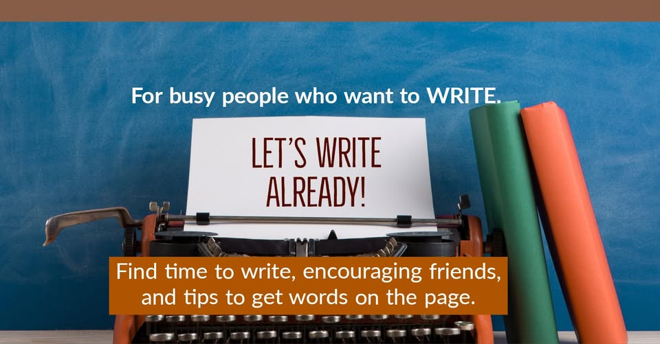 A old typewriter with a piece of paper coming out of it with the words written in deep red, Let's Write Already. There are two book leaned against the typewriter, one is green and the other is orange. The background is blue. The caption on top says For busy people who want to write. The caption on the bottom says Find time to write, encouraging friends and tips to get words on the page. This text is written in white.
